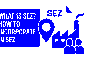 What is SEZ ? How to Incorporate Company in SEZ